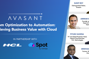 Avasant Digital Forum: From Optimization to Automation: Achieving Business Value with Cloud