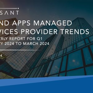 IT and Apps Managed Services Provider Trends: Quarterly Report for Q1 2024