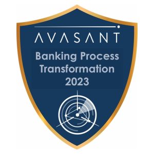 Banking Process Transformation 2023 RadarView™