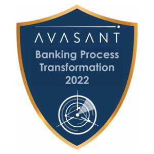 Banking Process Transformation 2022 RadarView™