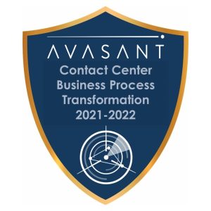 Contact Center Business Process Transformation 2021– 2022 RadarView™