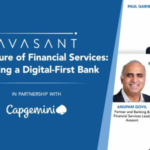 Avasant Digital Forum: The Future of Financial Services: Enabling a Digital-First Bank